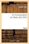 Eugene Sue, Eugène Sue, Sue Eugene, Sue-e - Le commandeur de malte. tome 2