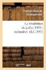 Francois-Rene De Chateaubriand, Chateaubriand F-R., François René De Chateaubriand, François-René De Chateaubriand, de Chateaubriand F R, de Chateaubriand F. R.... - La revolution de juillet 1830:
