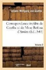 Arnim, Bettina von Arnim, Goethe, GOETHE J W., von Goethe J. W., Schiller... - Correspondance inedite de goethe