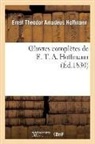 Hoffmann E T A, E T a Hoffmann, E.T.A. Hoffmann, Ernst Theodor Amadeus Hoffmann, Ernst-Théodor-Amadeus Hoffmann, HOFFMANN E T A... - Oeuvres completes de e. t. a.