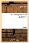 Eugene Sue, Eugène Sue, Sue Eugene, Sue-e - La marquise d alfi. tome 2