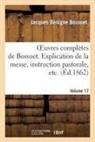 Jacques Bénigne Bossuet, Jacques-Benigne Bossuet, Jacques-Bénigne Bossuet, BOSSUET J-B., Bossuet-J B., Bossuet-j.b - Oeuvres completes de bossuet.