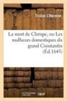 HERMITE, Tristan Hermite, Tristan L Hermite, L&amp;apos, Tristan L'Hermite, Tristan l hermite... - La mort de chrispe, ou les