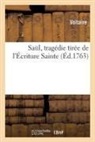Voltaire, VOLTAIRE (AROUET DIT - Saul, tragedie tiree de l