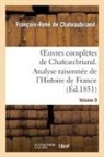 Francois Rene De Chateaubriand, Francois-Rene De Chateaubriand, Chateaubriand F-R., Francois Rene De Chateaubriand, François René De Chateaubriand, François-René De Chateaubriand... - Oeuvres completes de