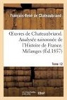 Francois Rene De Chateaubriand, Francois-Rene De Chateaubriand, Chateaubriand F-R., Francois Rene De Chateaubriand, François René De Chateaubriand, François-René De Chateaubriand... - Oeuvres de chateaubriand. t 12.