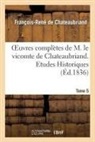Francois Rene De Chateaubriand, Francois-Rene De Chateaubriand, Chateaubriand F-R., Francois Rene De Chateaubriand, François René De Chateaubriand, François-René De Chateaubriand... - Oeuvres completes de m. le