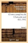 Francois-Rene De Chateaubriand, Chateaubriand F-R., François René De Chateaubriand, François-René De Chateaubriand, de Chateaubriand F R, de Chateaubriand F. R.... - Oeuvres completes de