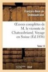 Francois Rene De Chateaubriand, Francois-Rene De Chateaubriand, Chateaubriand F-R., Francois Rene De Chateaubriand, François René De Chateaubriand, François-René De Chateaubriand... - Oeuvres completes de m. le