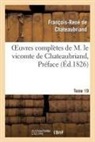 Francois Rene De Chateaubriand, Francois-Rene De Chateaubriand, Chateaubriand F-R., Francois Rene De Chateaubriand, François René De Chateaubriand, François-René De Chateaubriand... - Oeuvres completes de m. le