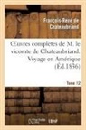 Francois Rene De Chateaubriand, Francois-Rene De Chateaubriand, Chateaubriand F-R., Francois Rene De Chateaubriand, François René De Chateaubriand, François-René De Chateaubriand... - Oeuvres completes de m. le