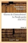 Francois Rene De Chateaubriand, Francois-Rene De Chateaubriand, Chateaubriand F-R., Francois Rene De Chateaubriand, François René De Chateaubriand, François-René De Chateaubriand... - Oeuvres de chateaubriand. vol. 16