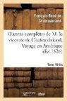 Francois Rene De Chateaubriand, Francois-Rene De Chateaubriand, Chateaubriand F-R., Francois Rene De Chateaubriand, François René De Chateaubriand, François-René De Chateaubriand... - Oeuvres completes de m. le