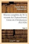 Francois Rene De Chateaubriand, Francois-Rene De Chateaubriand, Chateaubriand F-R., Francois Rene De Chateaubriand, François René De Chateaubriand, François-René De Chateaubriand... - Oeuvres completes de m. le