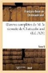 Francois-Rene De Chateaubriand, Chateaubriand F-R., François René De Chateaubriand, François-René De Chateaubriand, de Chateaubriand F R, de Chateaubriand F. R.... - Oeuvres completes de m. le
