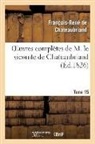 Francois-Rene De Chateaubriand, Chateaubriand F-R., François René De Chateaubriand, François-René De Chateaubriand, de Chateaubriand F R, de Chateaubriand F. R.... - Oeuvres completes de m. le