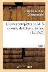 Francois-Rene De Chateaubriand, Chateaubriand F-R., François René De Chateaubriand, François-René De Chateaubriand, de Chateaubriand F R, de Chateaubriand F. R.... - Oeuvres completes de m. le