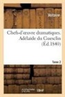 Voltaire, VOLTAIRE (AROUET DIT - Chefs d oeuvre dramatiques. tome