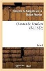 Salignac Mothe Fenelon F, SALIGNAC DE LA MOTHE, François Salignac de la Mothe Fénelon, Salignac mothe fenel, Salignac Mothe Fenelon F. - Oeuvres de fenelon, t3