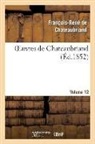 Francois-Rene De Chateaubriand, Chateaubriand F-R., François René De Chateaubriand, François-René De Chateaubriand, de Chateaubriand F R, de Chateaubriand F. R.... - Oeuvres de chateaubriand.