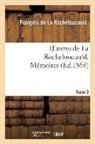 De la rochefoucauld, Francois De La Rochefoucauld, François de La Rochefoucauld, de la Rochefoucauld F, La Rochefoucauld, La Rochefoucauld (De... - Oeuvres de la rochefoucauld.tome