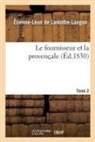 Étienne-Léon De Lamothe-Langon, De lamothe-langon-e-, de Lamothe-Langon-E-L, Lamothe-Langon (De), LAMOTHE-LANGON E-L., de Lamothe-Langon-E-L - Le fournisseur et la provencale.