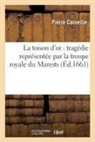 Pierre Corneille, CORNEILLE PIERRE, Corneille-p - La toison d or: tragedie
