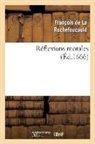 De la rochefoucauld, Francois De La Rochefoucauld, François de La Rochefoucauld, de la Rochefoucauld F, La Rochefoucauld, La Rochefoucauld (De... - Reflexions morales