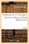 Delavigne C, Casimir Delavigne, Delavigne c, Delavigne C., DELAVIGNE CASIMIR - Theatre de m. c. delavigne,tome