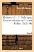 Delavigne C, Casimir Delavigne, Delavigne c, Delavigne C., DELAVIGNE CASIMIR - Theatre de m. c. delavigne,tome 6. examen critique de marino