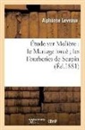Alphonse Leveaux, LEVEAUX ALPHONSE, Leveaux-a - Etude sur moliere: le mariage
