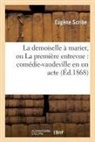 Mélesville, Eugene Scribe, Eugène Scribe, SCRIBE EUGENE, Scribe-e - La demoiselle a marier, ou la