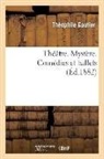 Theophile Gautier, Théophile Gautier, Gautier t, Gautier Theophile - Theatre. mystere. comedies et