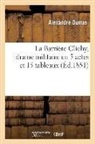 Alexandre Dumas, Dumas a, Dumas Alexandre - La barriere clichy, drame