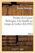 Delavigne C, Casimir Delavigne, Delavigne c, Delavigne C., DELAVIGNE CASIMIR - Theatre de casimir delavigne. Serie 3.une famille au temps de
