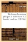 Alix Tiron, TIRON ALIX, Tiron-a - Etudes sur la musique grecque, le