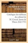 Jean-Bapti de la Curne de Sainte-Palaye, de Sainte-Palaye-J-B, La curne de sainte-p, de Sainte-Palaye-J-B - Catalogue des tableaux du cabinet