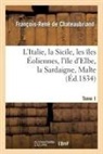 Louis-Eustache Audot, Francois-Rene de Chateaubriand, Chateaubriand F-R., François René De Chateaubriand, François-René De Chateaubriand, De chateaubriand f... - L italie, la sicile, les iles