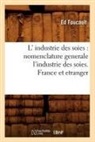 Ed Foucault, Edmund Foucault, Foucault e, FOUCAULT ED - L industrie des soies: