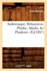 Jean Racine, Jean Baptiste Racine, Racine j, Racine Jean - Andromaque, britannicus, phedre,