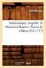 Jean Racine, Jean Baptiste Racine, Racine j, Racine Jean - Andromaque, tragedie de monsieur