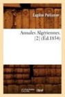 Pellissier, Eugene Pellissier, Pellissier de reynau, Edmond Pellissier de Reynaud, Pellissier e, PELLISSIER EUGENE - Annales algeriennes. 2 ed.1854
