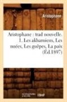Aristophane, Aristophanes - Aristophane: trad nouvelle. 1.