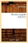 Jean Racine, Jean Baptiste Racine, Racine j, Racine Jean - Berenice , tragedie ed.1671