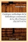 Jacques Garnier, Joseph Garnier, Garnier j, GARNIER JACQUES - Catalogue methodique de la