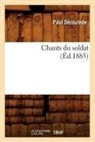 Paul Da(c)Roula]de, Paul Deroulede, Paul Déroulède, Deroulede p, Deroulede P., DEROULEDE PAUL - Chants du soldat ed.1885