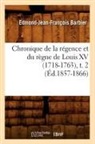 BARBIER, Edmond Jean-Francois Barbier, Edmond-Jean-Francois Barbier, Edmond-Jean-François Barbier, Barbier e j f, BARBIER E-J-F. - Chronique de la regence et du