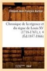 BARBIER, Edmond Jean-Francois Barbier, Edmond-Jean-Francois Barbier, Edmond-Jean-François Barbier, Barbier e j f, BARBIER E-J-F. - Chronique de la regence et du