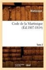 Martinique - Code de la martinique. tome 2