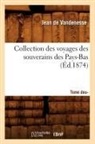 Jean De Vandenesse, De vandenesse j, de Vandenesse J., de Vandenesse J., Jean De Vandenesse, Jean Vandenesse (De)... - Collection des voyages des